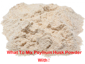 What To Mix Psyllium Husk Powder With？